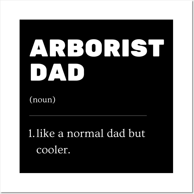 Arborist Dad Definition Arborist Father Gift Tree Surgeon Wall Art by MARBBELT